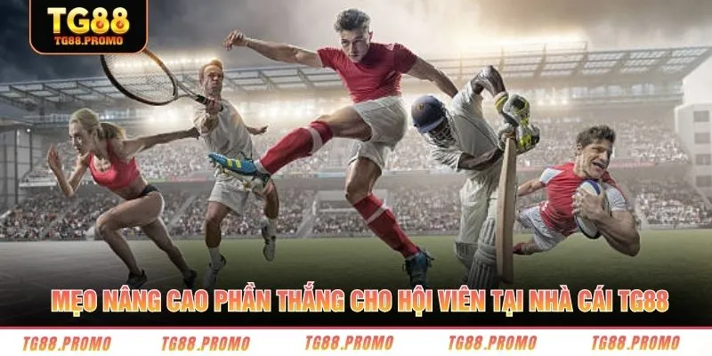 Mẹo nâng cao phần thắng cho hội viên tại nhà cái TG88